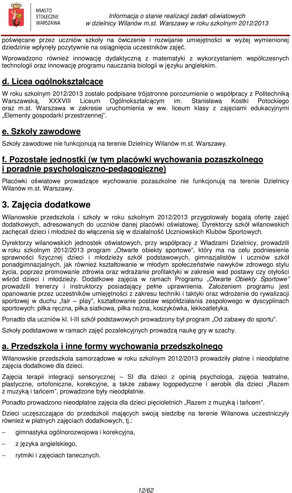 daktyczną z matematyki z wykorzystaniem współczesnych technologii oraz innowację programu nauczania biologii w języku angielskim. d.