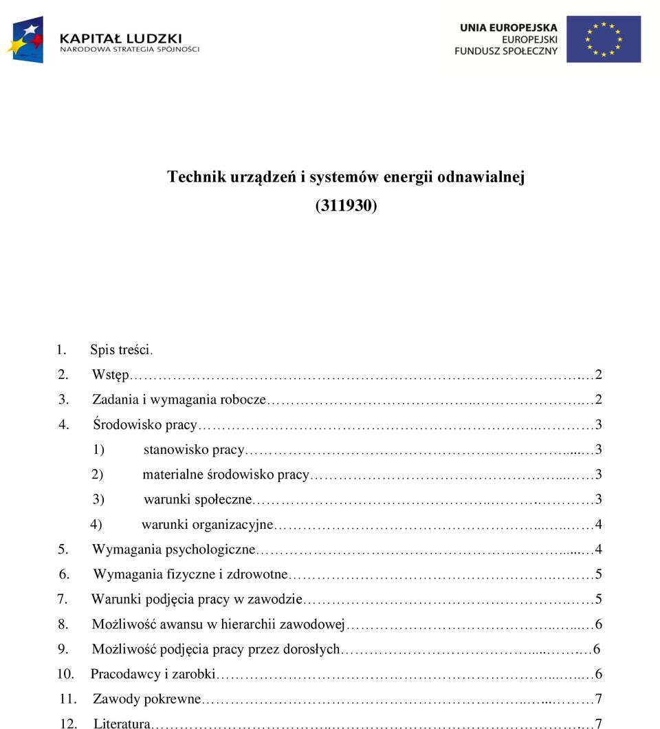 Wymagania psychologiczne... 4 6. Wymagania fizyczne i zdrowotne. 5 7. Warunki podjęcia pracy w zawodzie. 5 8.