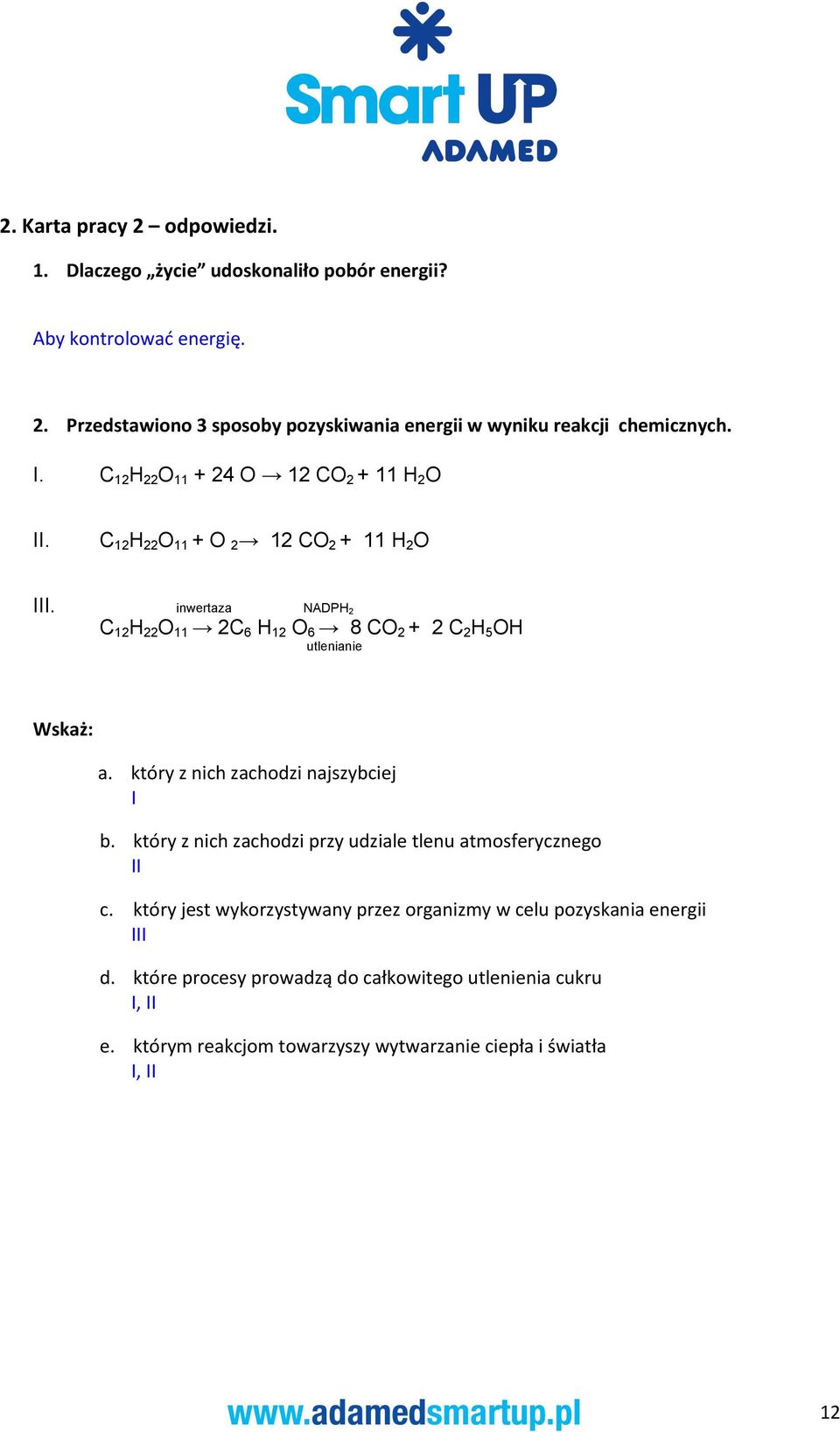 inwertaza NADPH 2 C 12 H 22 O 11 2C 6 H 12 O 6 8 CO 2 + 2 C 2 H 5 OH utlenianie Wskaż: a. który z nich zachodzi najszybciej I b.