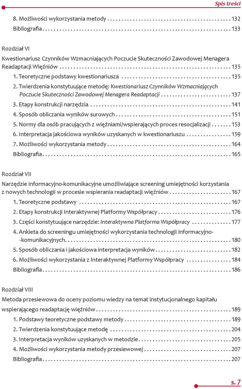 Etapy konstrukcji narzędzia... 141 4. Sposób obliczania wyników surowych... 151 5. Normy dla osób pracujących z więźniami/wspierających proces resocjalizacji... 153 6.