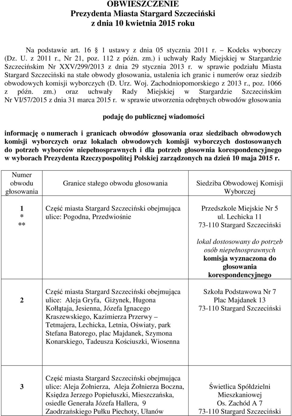 w sprawie podziału Miasta Stargard Szczeciński na stałe obwody, ustalenia ich granic i numerów oraz siedzib obwodowych komisji wyborczych (D. Urz. Woj. Zachodniopomorskiego z 2013 r., poz.