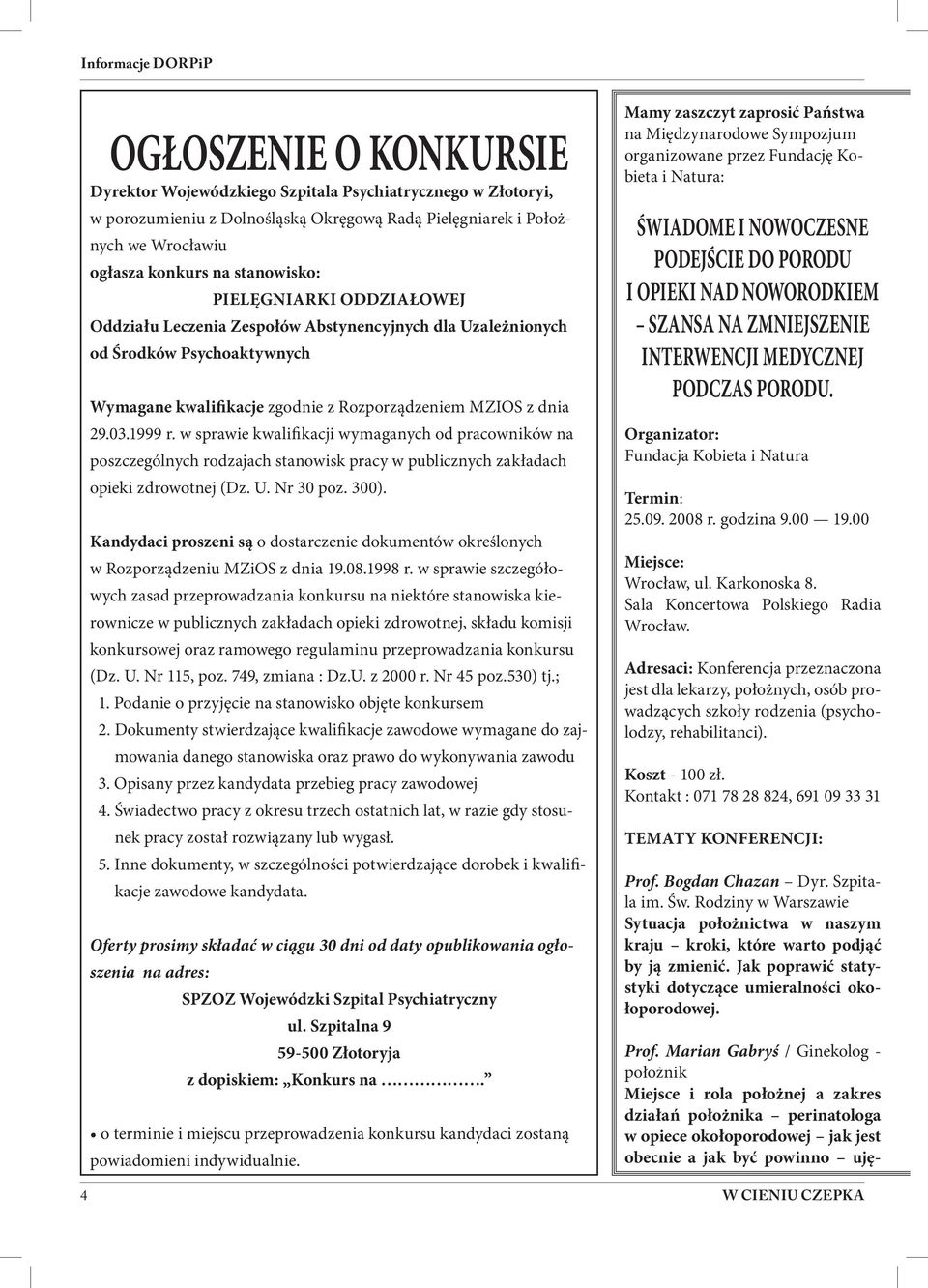 999 r. w sprawie kwalifikacji wymaganych od pracowników na poszczególnych rodzajach stanowisk pracy w publicznych zakładach opieki zdrowotnej (Dz. U. Nr 30 poz. 300).