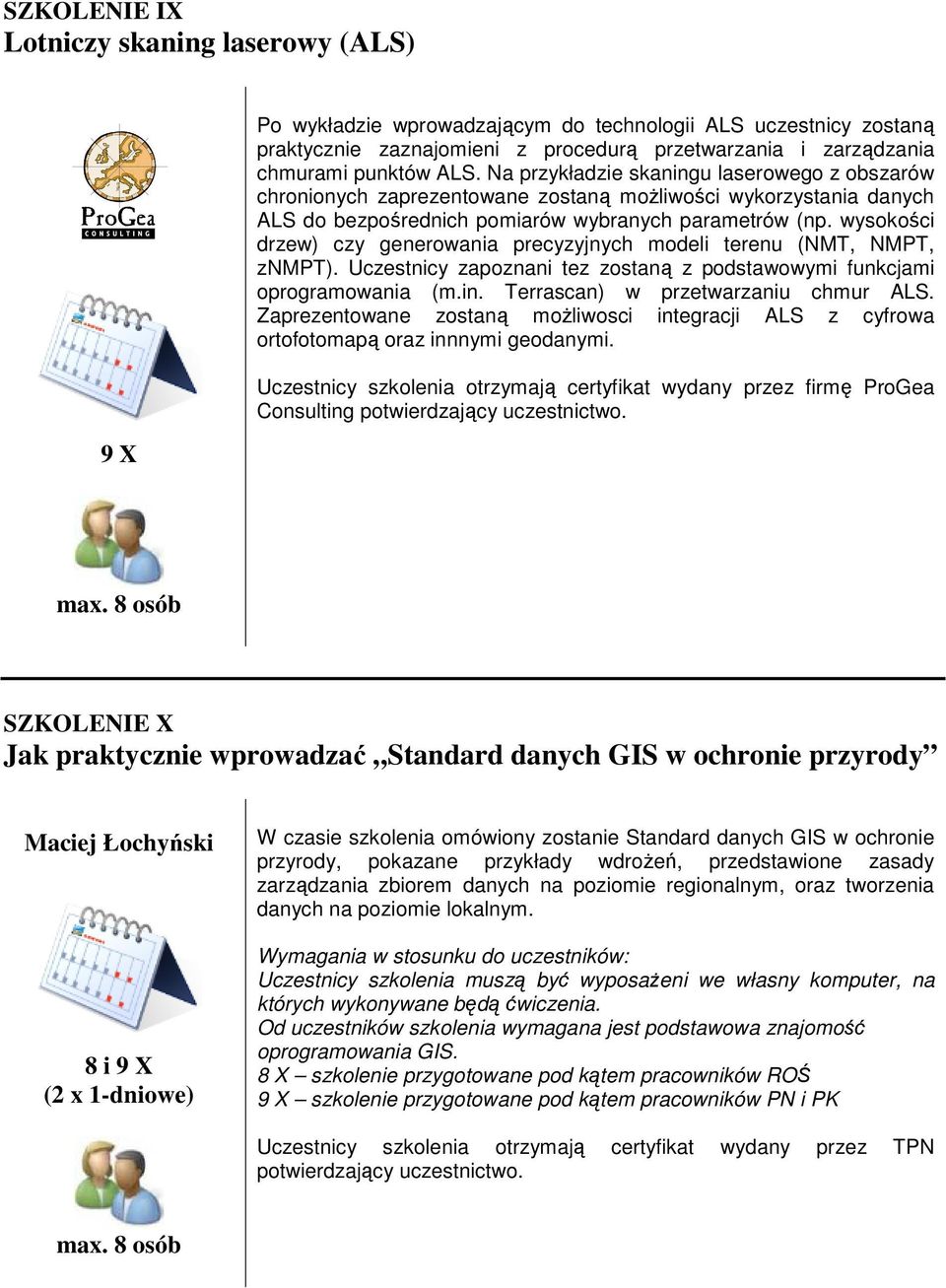 wysokości drzew) czy generowania precyzyjnych modeli terenu (NMT, NMPT, znmpt). Uczestnicy zapoznani tez zostaną z podstawowymi funkcjami oprogramowania (m.in. Terrascan) w przetwarzaniu chmur ALS.