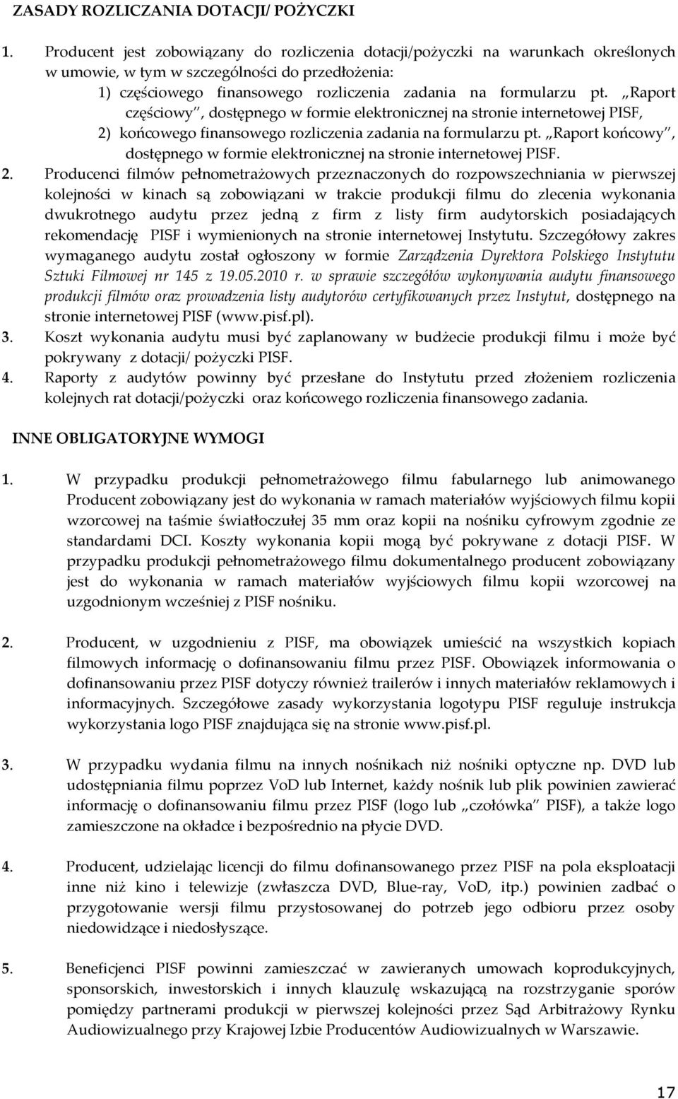 Raport częściowy, dostępnego w formie elektronicznej na stronie internetowej PISF, 2) końcowego finansowego rozliczenia zadania na formularzu pt.