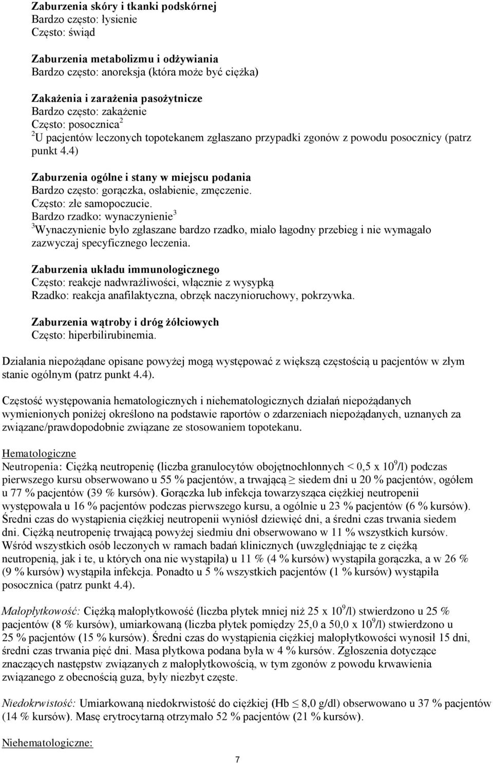 4) Zaburzenia ogólne i stany w miejscu podania Bardzo często: gorączka, osłabienie, zmęczenie. Często: złe samopoczucie.