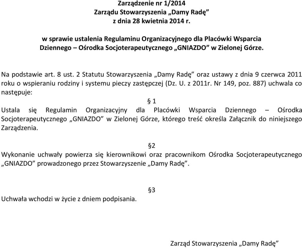 2 Statutu Stwarzyszenia Damy Radę raz ustawy z dnia 9 czerwca 2011 rku wspieraniu rdziny i systemu pieczy zastępczej (Dz. U. z 2011r. Nr 149, pz.