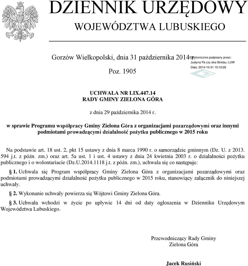 2, pkt 15 ustawy z dnia 8 marca 1990 r. o samorządzie gminnym (Dz. U. z 2013. 594 j.t. z późn. zm.) oraz art. 5a ust. 1 i ust. 4 ustawy z dnia 24 kwietnia 2003 r.