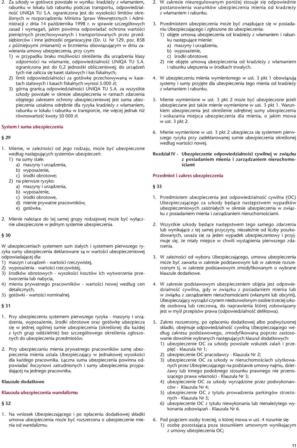 w sprawie szczegó³owych zasad i wymagañ, jakim powinna odpowiadaæ ochrona wartoœci pieniê nych przechowywanych i transportowanych przez przedsiêbiorców i inne jednostki organizacyjne (Dz. U.