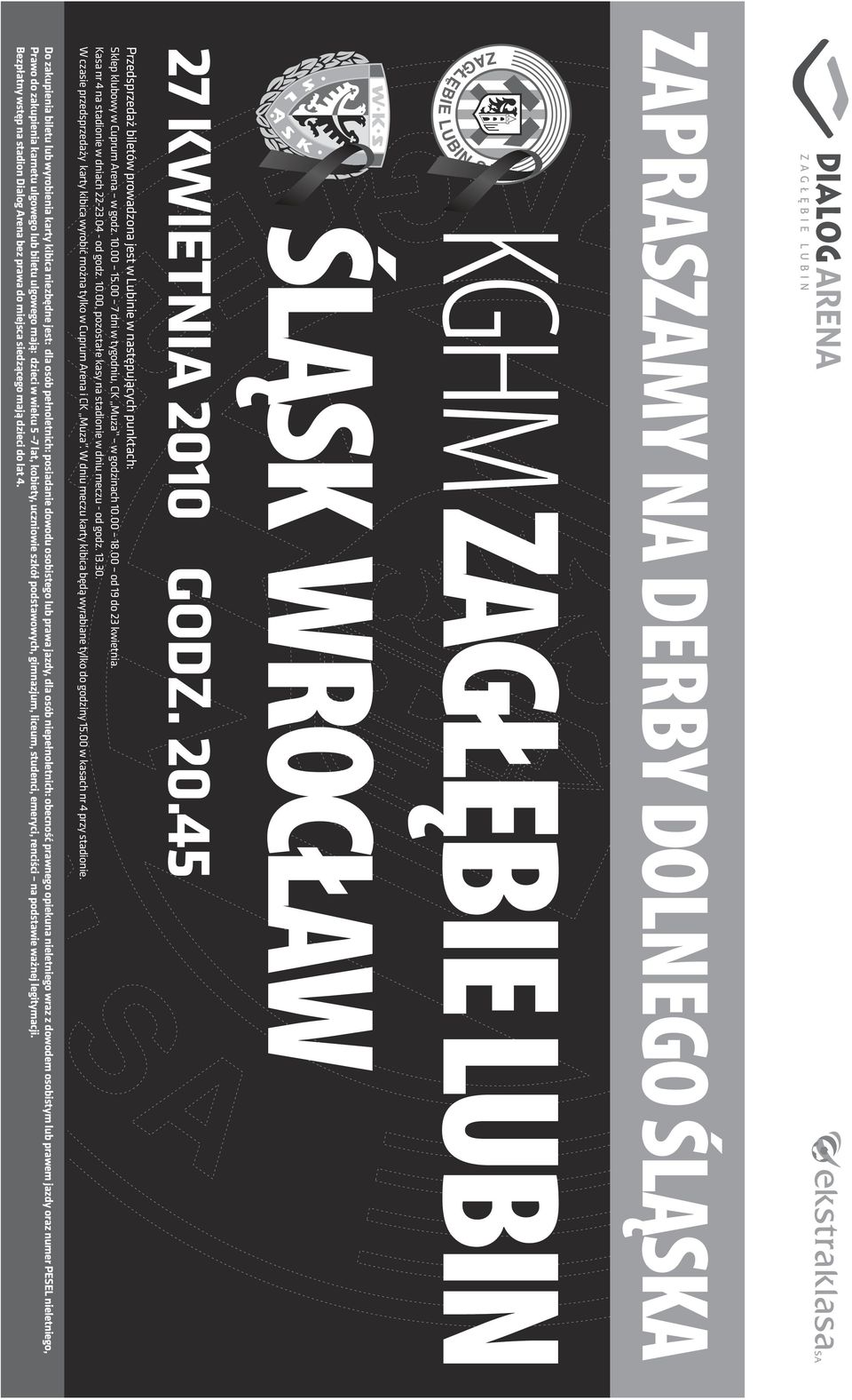 00 od 19 do 23 kwietnia. Kasa nr 4 na stadionie w dniach 22-23.04 - od godz. 10.00, pozostałe kasy na stadionie w dniu meczu - od godz. 13.30.