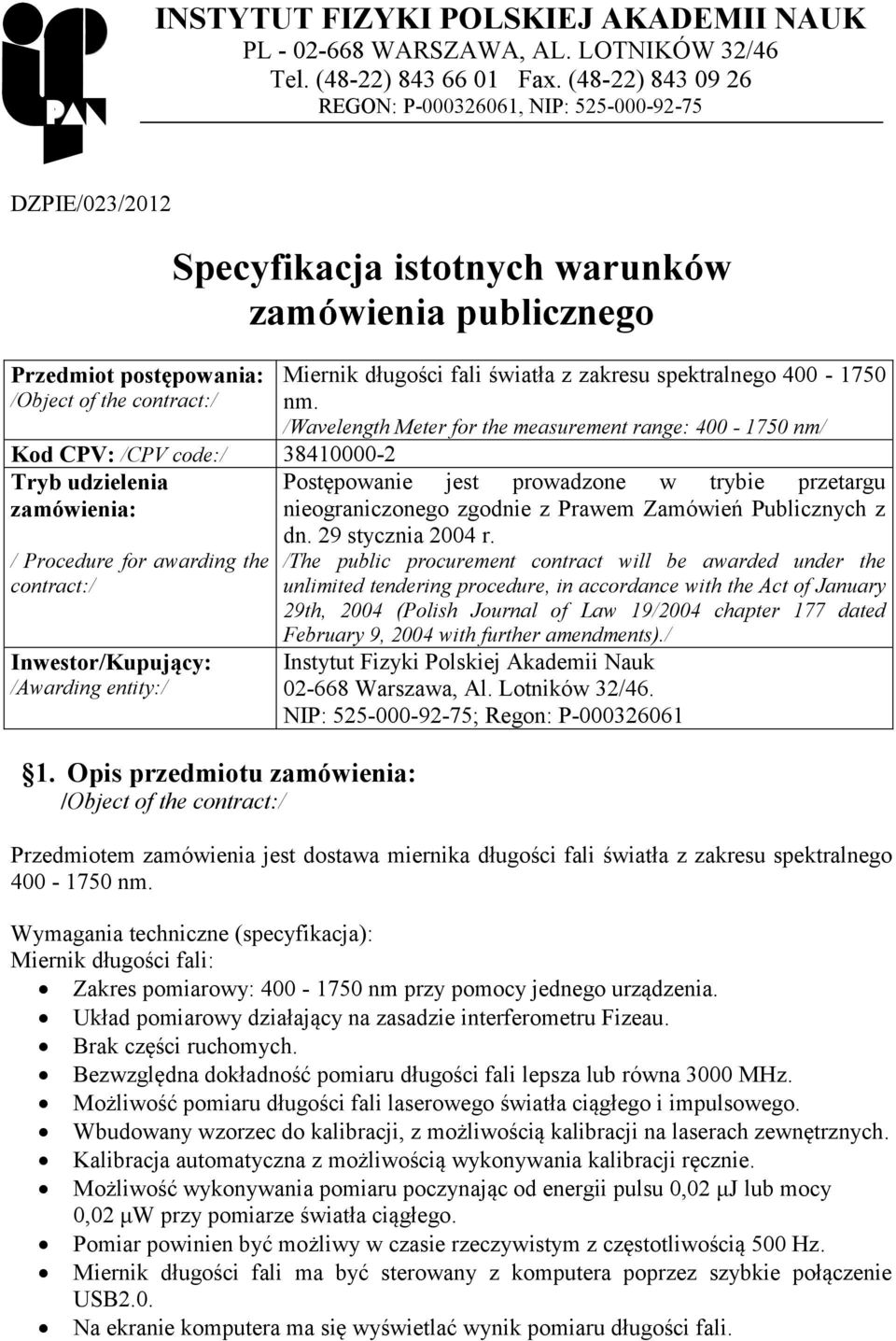 38410000-2 Tryb udzielenia zamówienia: / Procedure for awarding the contract:/ Inwestor/Kupujący: /Awarding entity:/ 1.