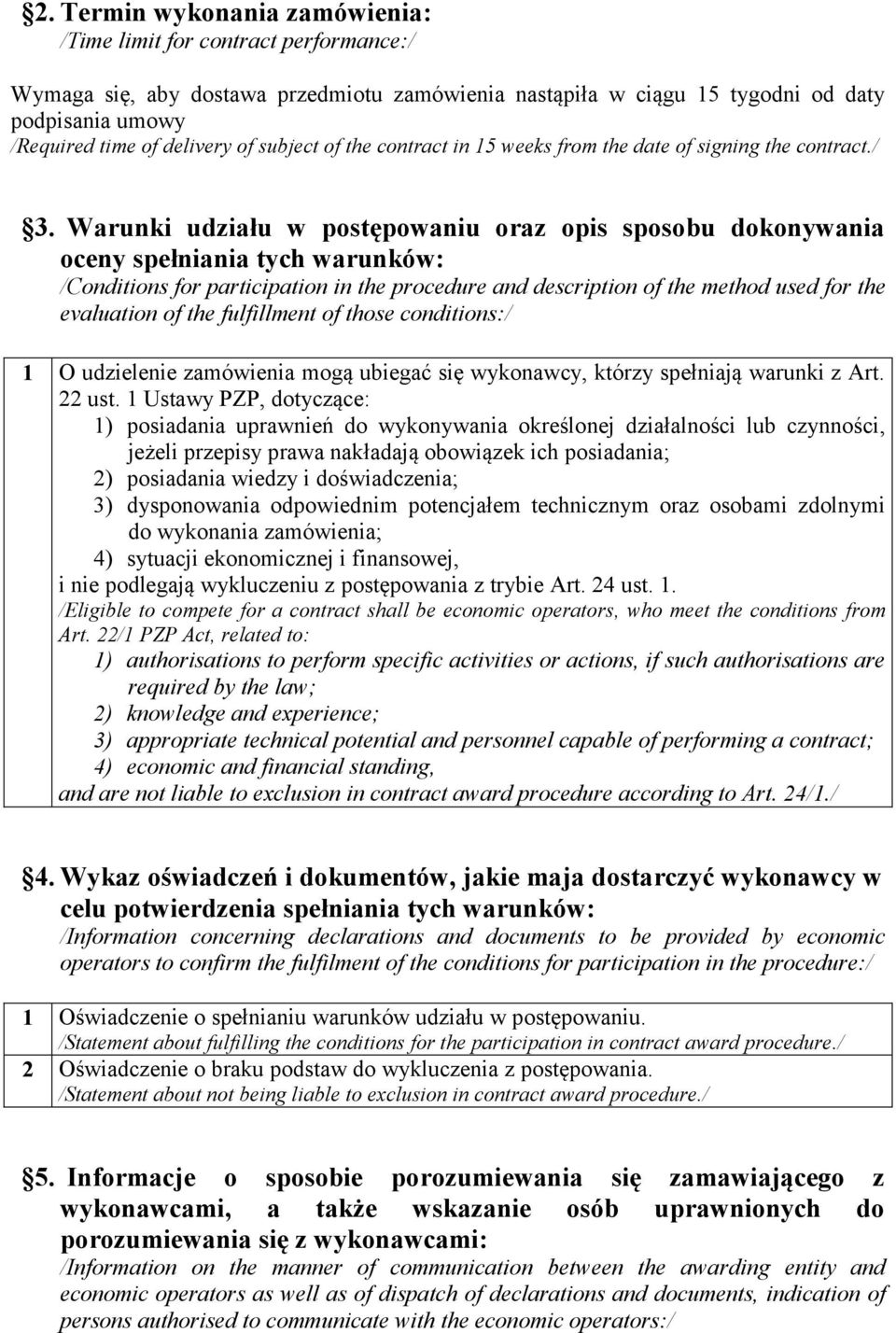 Warunki udziału w postępowaniu oraz opis sposobu dokonywania oceny spełniania tych warunków: /Conditions for participation in the procedure and description of the method used for the evaluation of