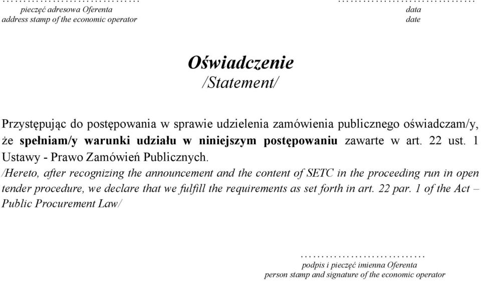 /Hereto, after recognizing the announcement and the content of SETC in the proceeding run in open tender procedure, we declare that we fulfill the