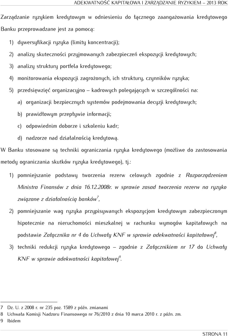 kadrowych polegających w szczególności na: a) organizacji bezpiecznych systemów podejmowania decyzji kredytowych; b) prawidłowym przepływie informacji; c) odpowiednim doborze i szkoleniu kadr; d)