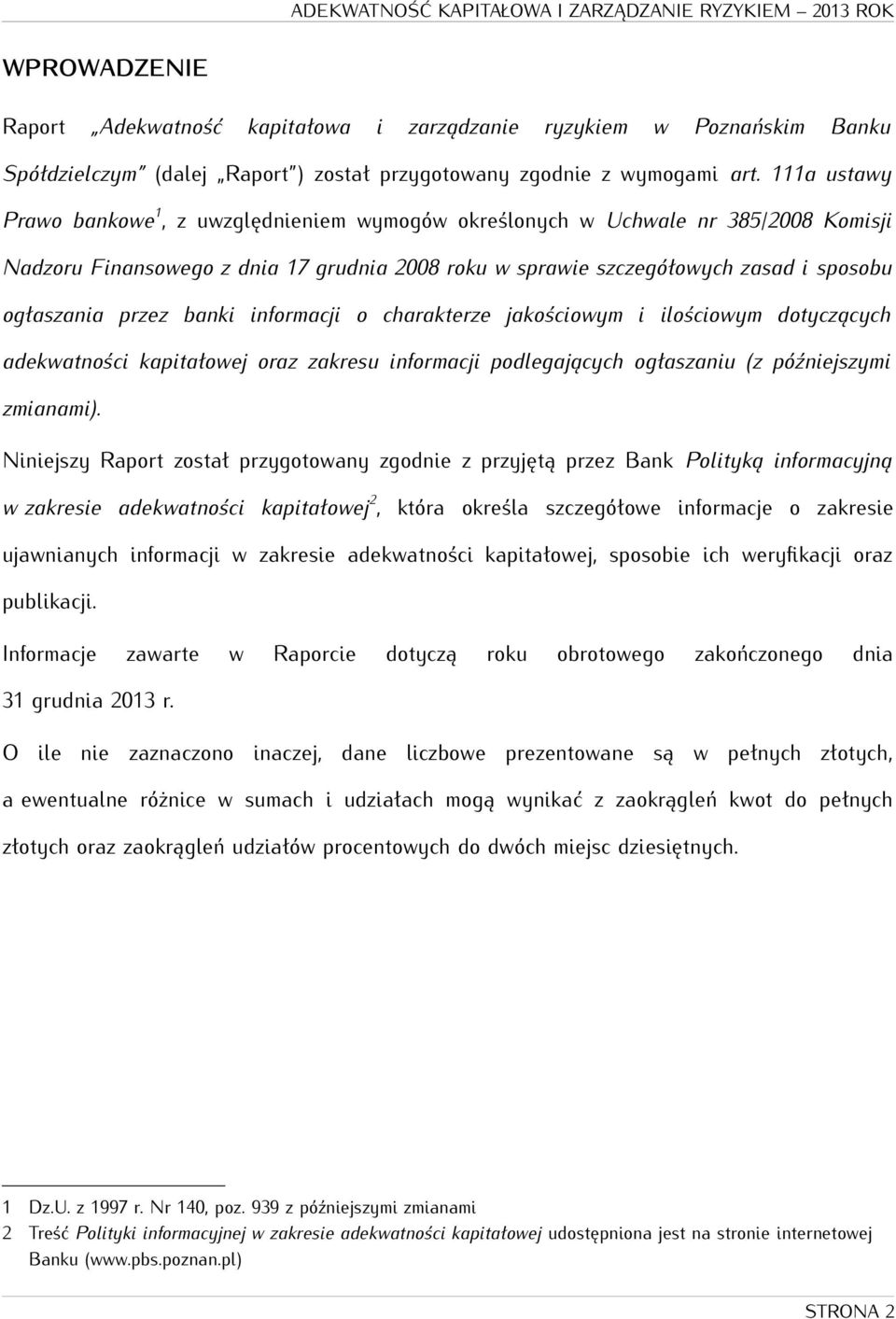 przez banki informacji o charakterze jakościowym i ilościowym dotyczących adekwatności kapitałowej oraz zakresu informacji podlegających ogłaszaniu (z późniejszymi zmianami).