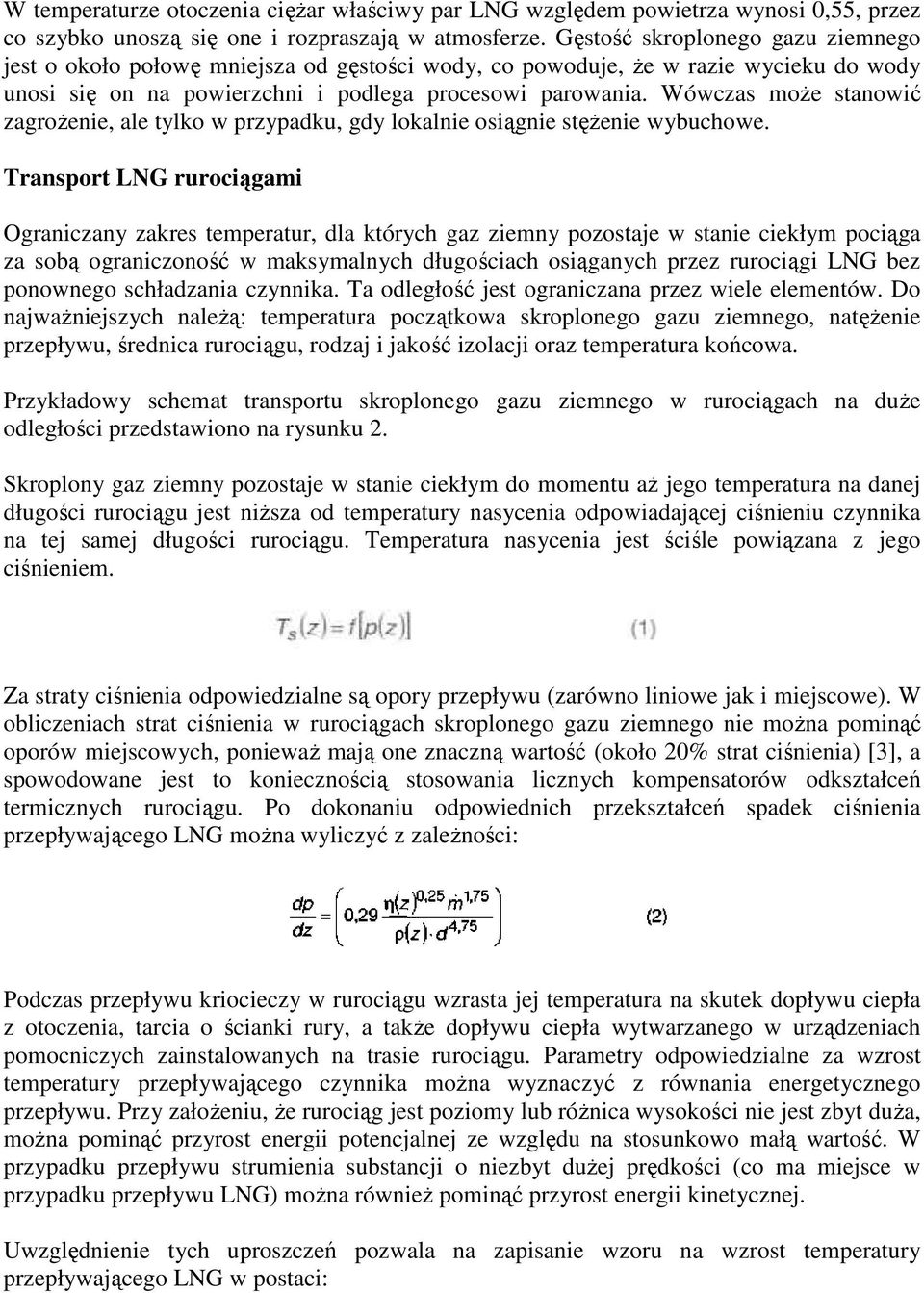 Wówczas moŝe stanowić zagroŝenie, ale tylko w przypadku, gdy lokalnie osiągnie stęŝenie wybuchowe.