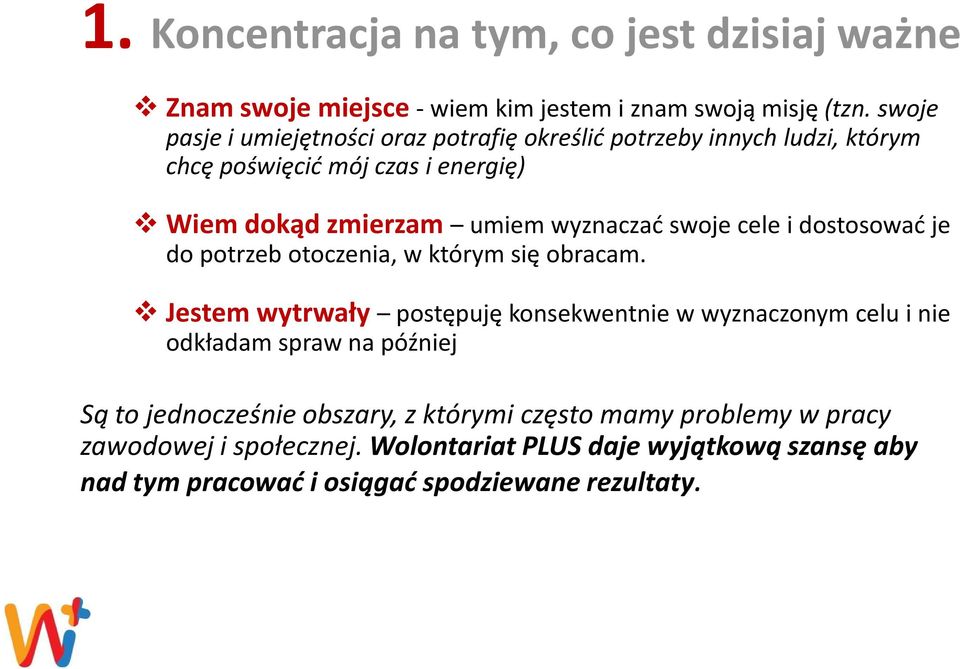 swoje cele i dostosować je do potrzeb otoczenia, w którym się obracam.