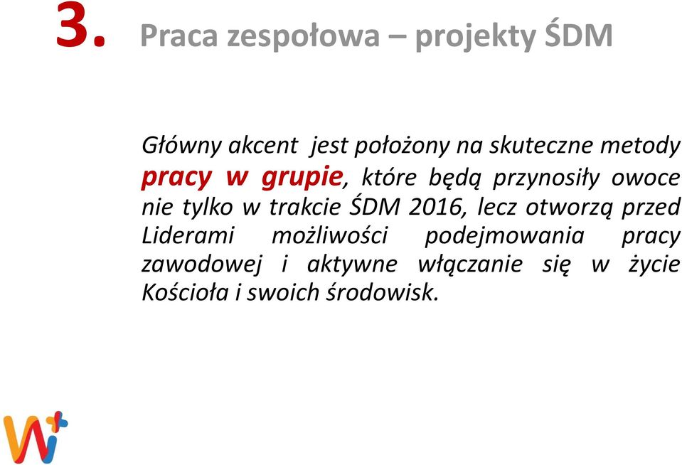 w trakcie ŚDM 2016, lecz otworzą przed Liderami możliwości