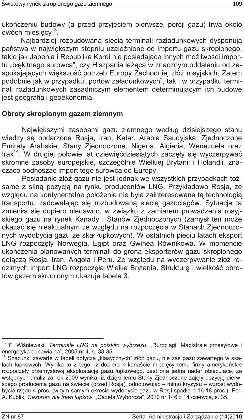 liwo ci importu b kitnego surowca, czy Hiszpania le ca w znacznym oddaleniu od zaspokajaj cych wi kszo potrzeb Europy Zachodniej z ó rosyjskich.