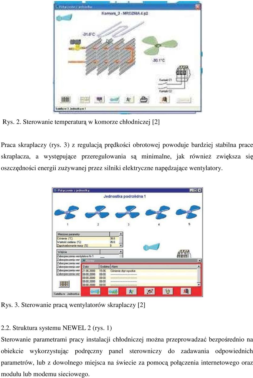 zużywanej przez silniki elektryczne napędzające wentylatory. Rys. 3. Sterowanie pracą wentylatorów skraplaczy [2] 2.2. Struktura systemu NEWEL 2 (rys.