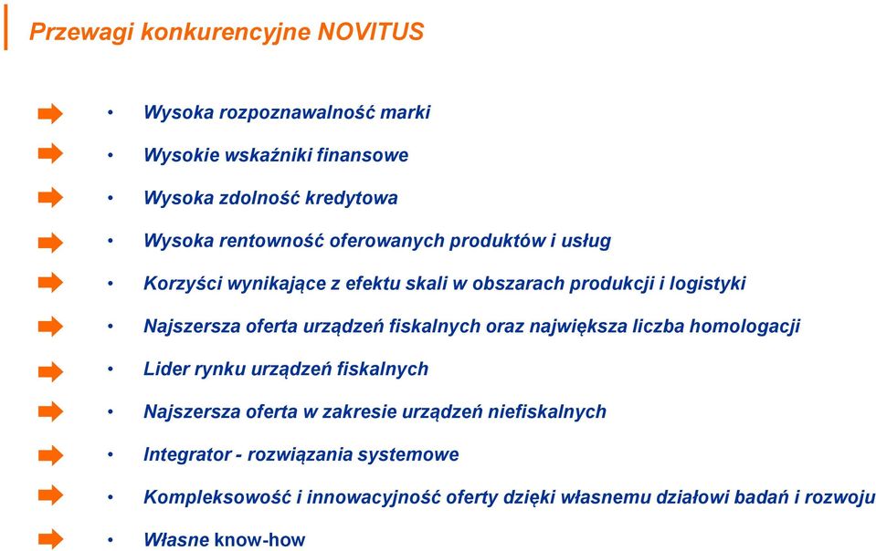 urządzeń fiskalnych oraz największa liczba homologacji Lider rynku urządzeń fiskalnych Najszersza oferta w zakresie urządzeń