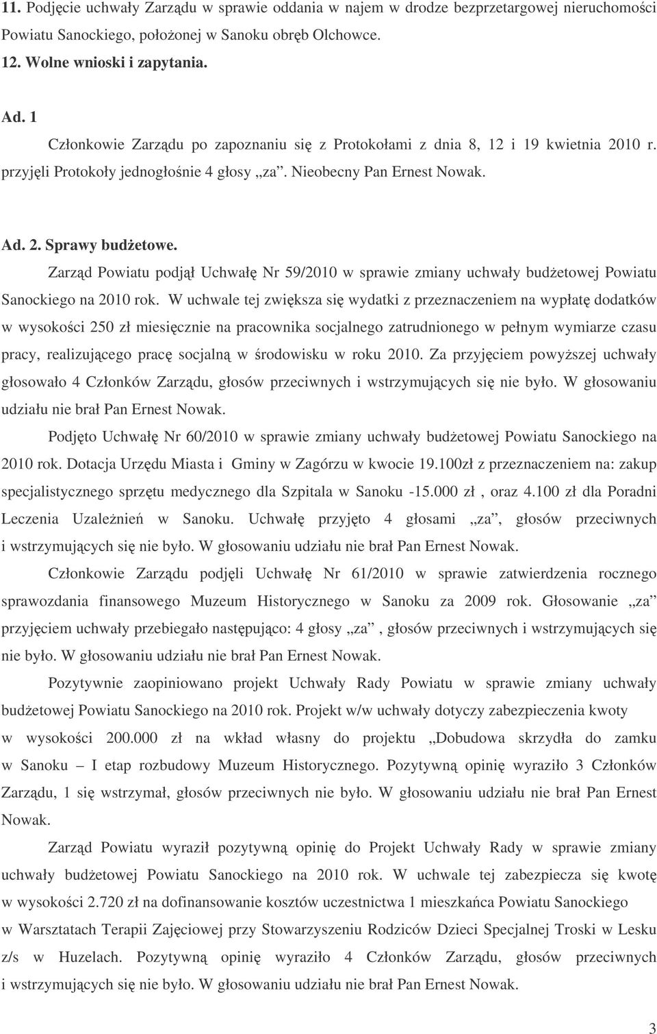 Zarzd Powiatu podjł Uchwał Nr 59/2010 w sprawie zmiany uchwały budetowej Powiatu Sanockiego na 2010 rok.