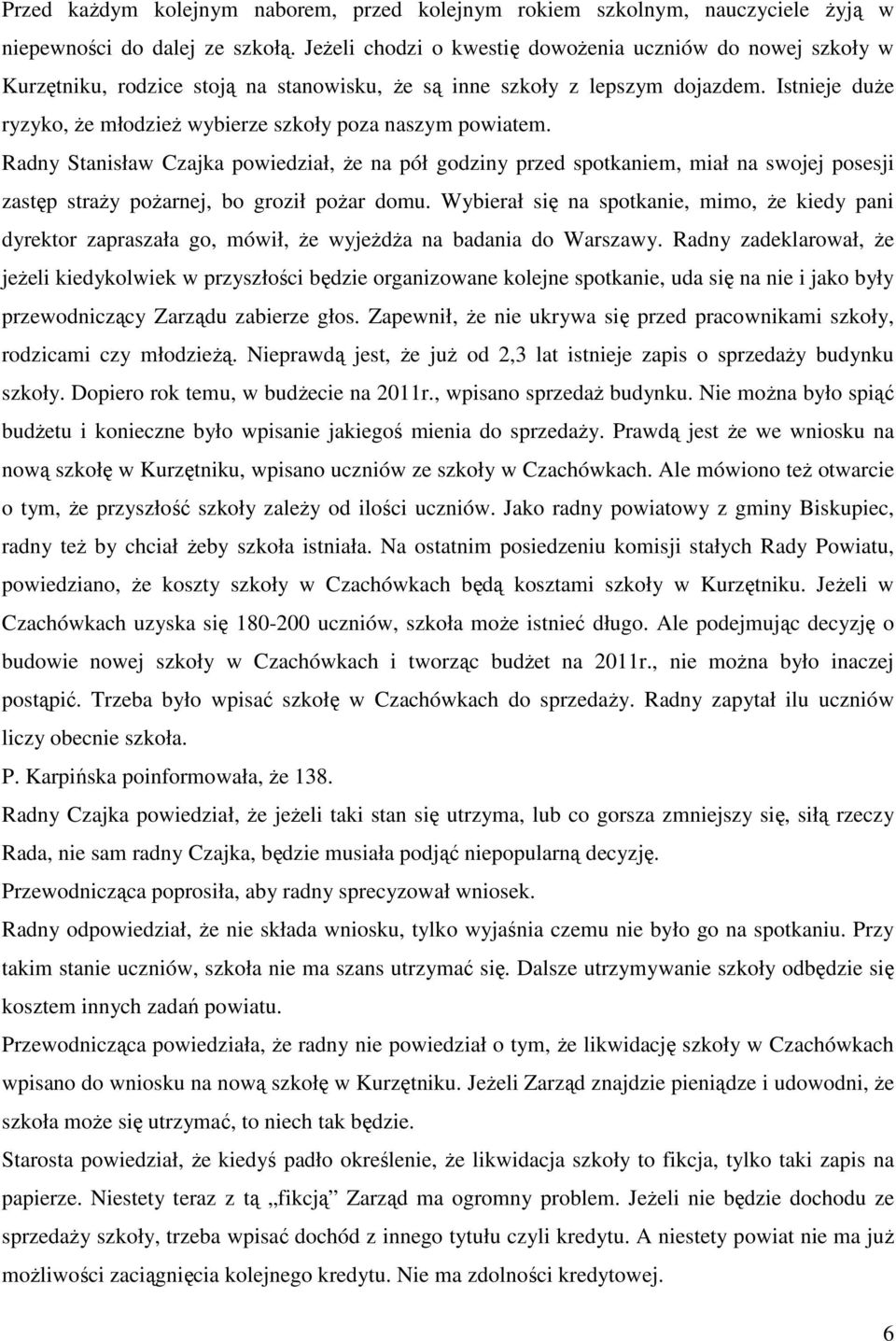 Istnieje duże ryzyko, że młodzież wybierze szkoły poza naszym powiatem.