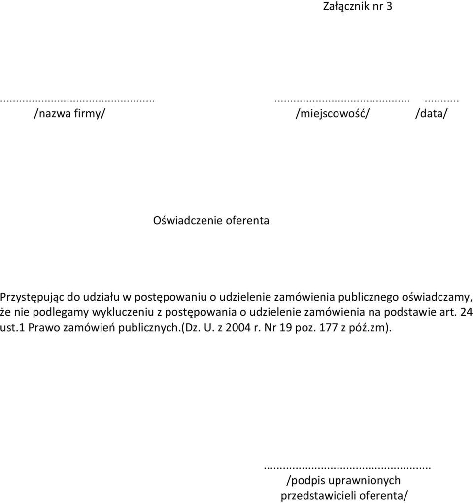 postępowaniu o udzielenie zamówienia publicznego oświadczamy, że nie podlegamy wykluczeniu z