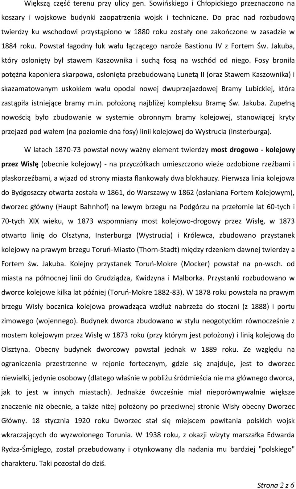 Jakuba, który osłonięty był stawem Kaszownika i suchą fosą na wschód od niego.