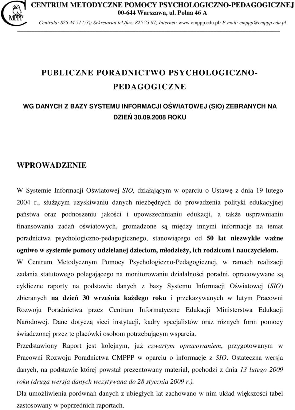 2008 ROKU WPROWADZENIE W Systemie Informacji Oświatowej SIO, działającym w oparciu o Ustawę z dnia 19 lutego 2004 r.