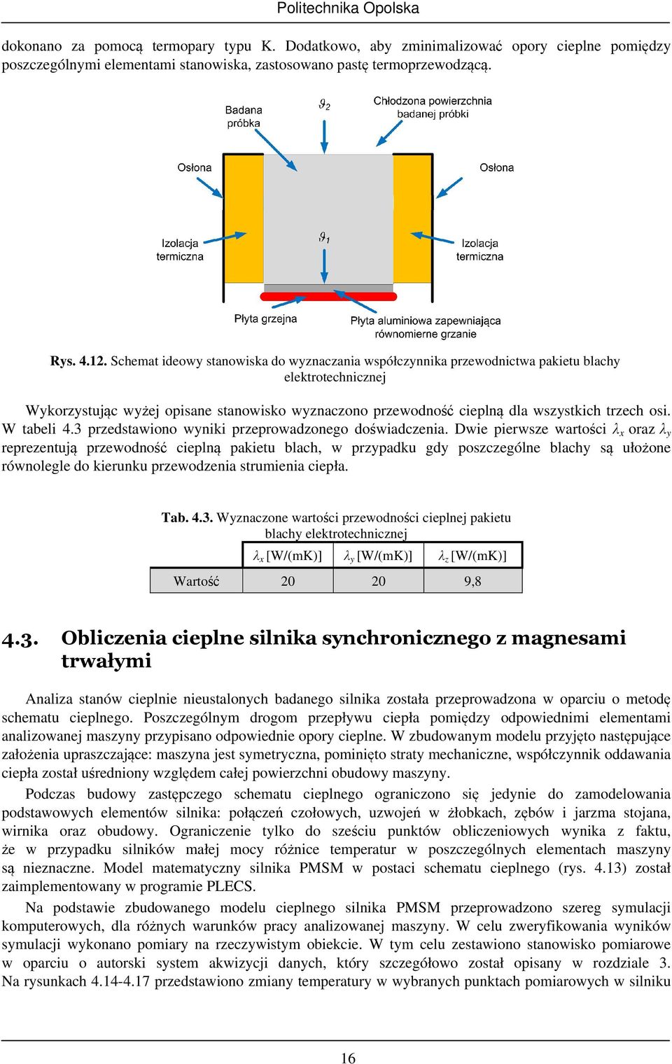 W tabeli 4.3 przedstawiono wyniki przeprowadzonego doświadczenia.