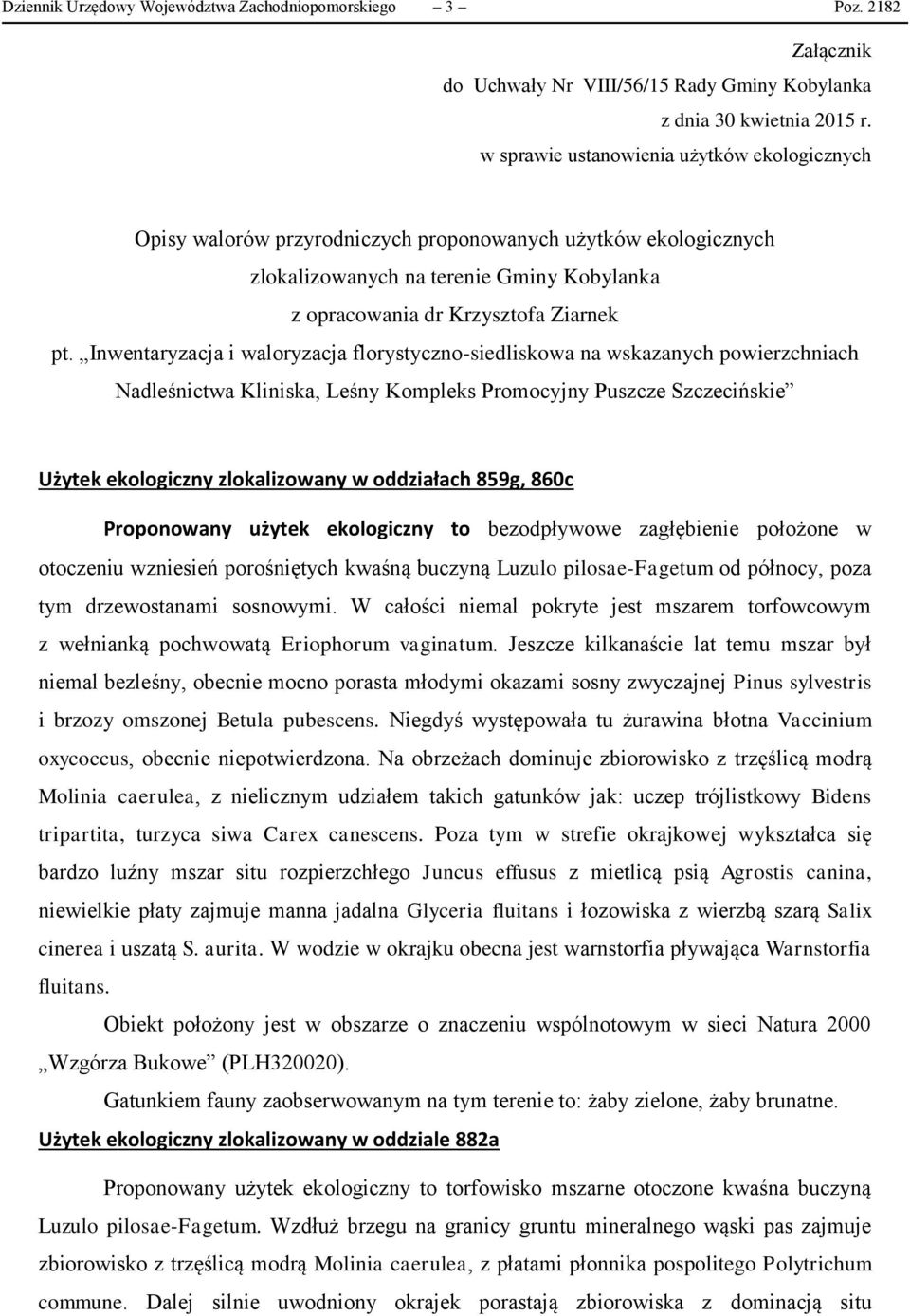 Inwentaryzacja i waloryzacja florystyczno-siedliskowa na wskazanych powierzchniach Nadleśnictwa Kliniska, Leśny Kompleks Promocyjny Puszcze Szczecińskie Użytek ekologiczny zlokalizowany w oddziałach