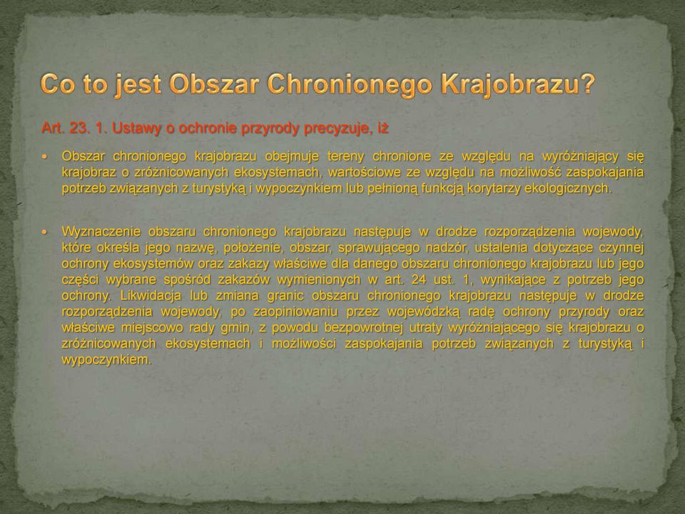 możliwość zaspokajania potrzeb związanych z turystyką i wypoczynkiem lub pełnioną funkcją korytarzy ekologicznych.