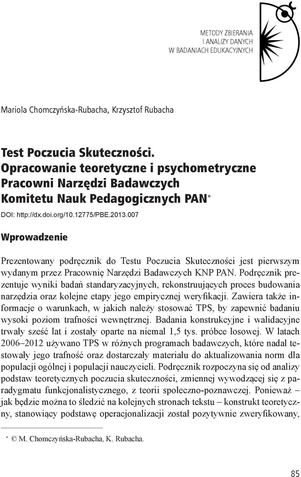 00 Wprowadzenie Prezentowany podręcznik do Testu Poczucia Skuteczności jest pierwszym wydanym przez Pracownię Narzędzi Badawczych KNP PAN.