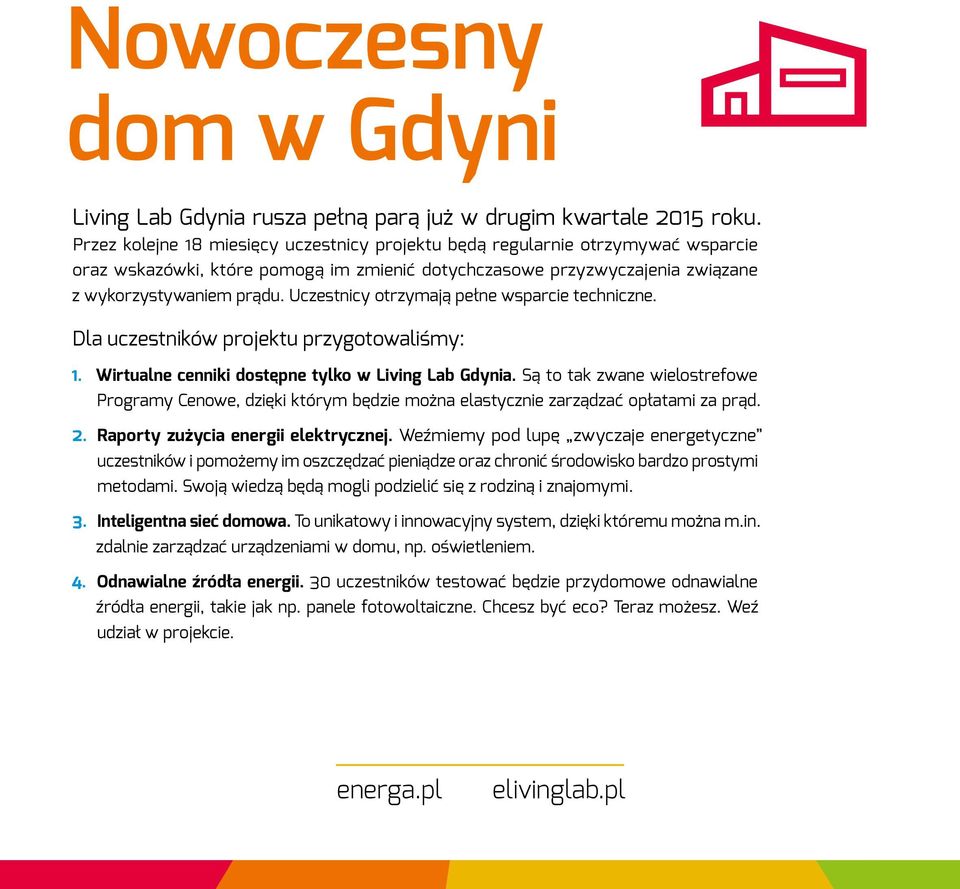 Uczestnicy otrzymają pełne wsparcie techniczne. Dla uczestników projektu przygotowaliśmy: 1. Wirtualne cenniki dostępne tylko w Living Lab Gdynia.