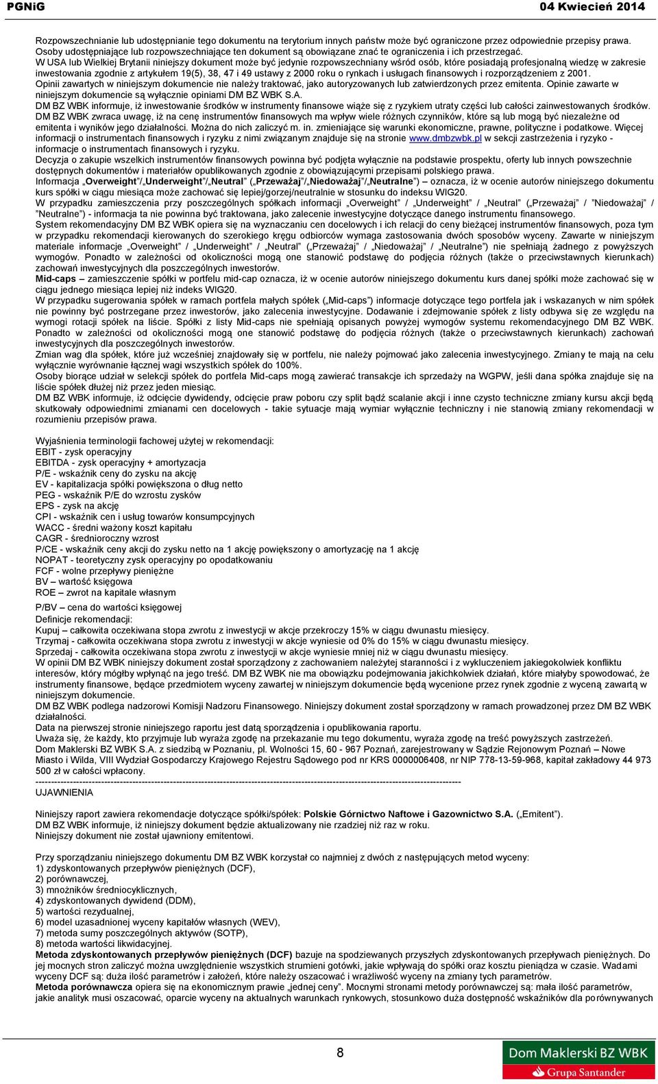 W USA lub Wielkiej Brytanii niniejszy dokument może być jedynie rozpowszechniany wśród osób, które posiadają profesjonalną wiedzę w zakresie inwestowania zgodnie z artykułem 19(5), 38, 47 i 49 ustawy