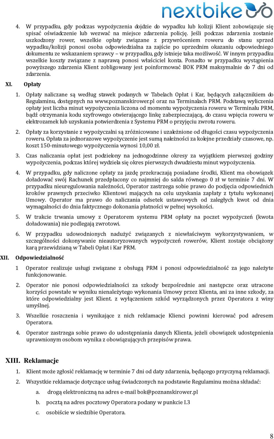 odpowiedniego dokumentu ze wskazaniem sprawcy w przypadku, gdy istnieje taka możliwość. W innym przypadku wszelkie koszty związane z naprawą ponosi właściciel konta.