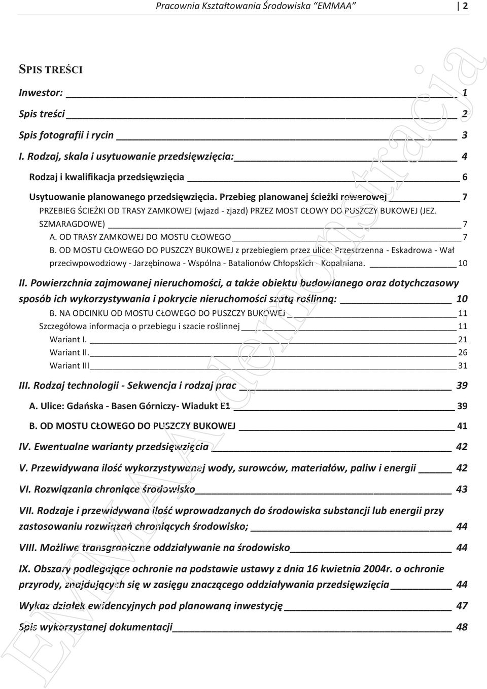 Przebieg planowanej ścieżki rowerowej 7 PRZEBIEG ŚCIEŻKI OD TRASY ZAMKOWEJ (wjazd - zjazd) PRZEZ MOST CŁOWY DO PUSZCZY BUKOWEJ (JEZ. SZMARAGDOWE) 7 A. OD TRASY ZAMKOWEJ DO MOSTU CŁOWEGO 7 B.