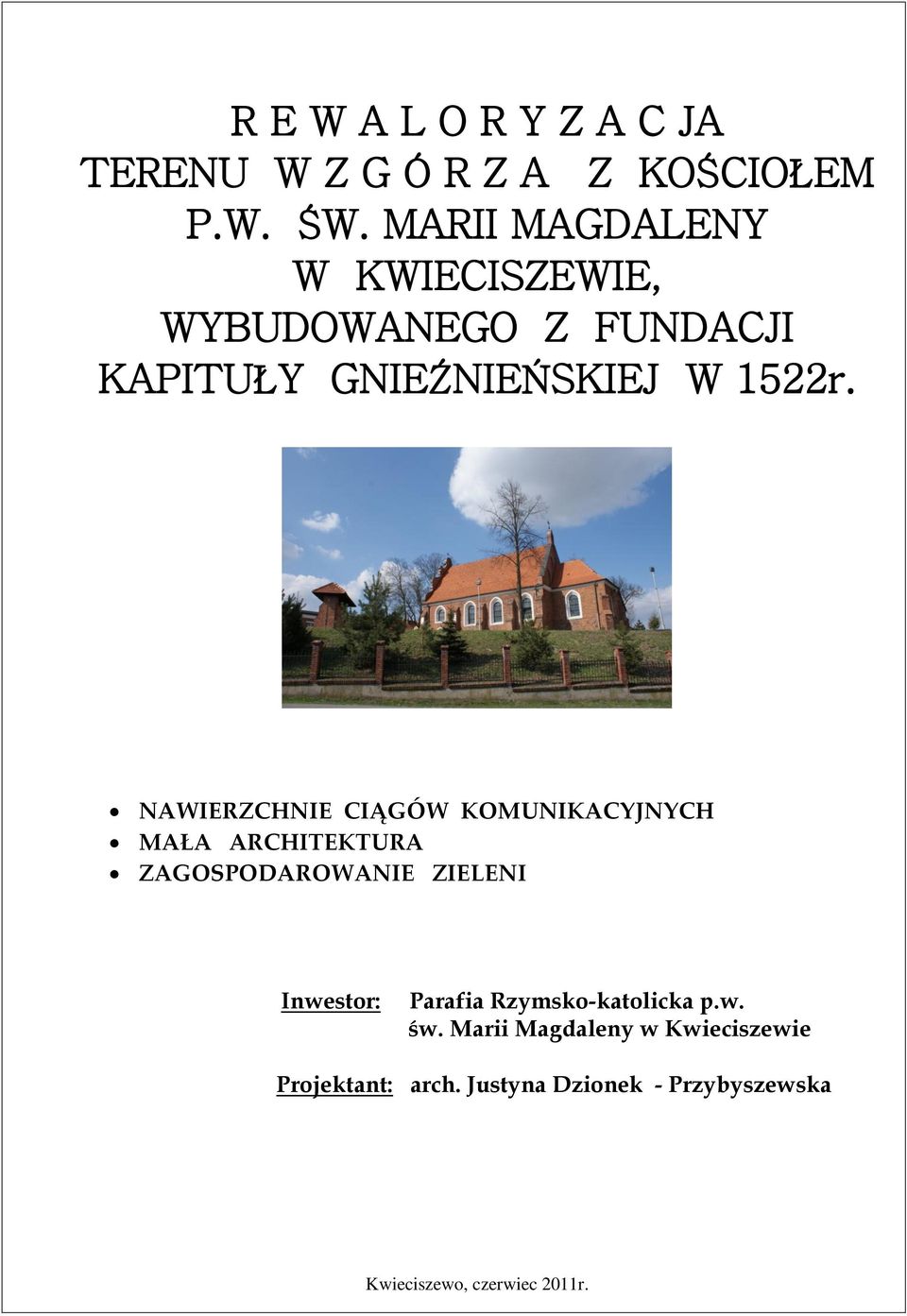 NAWIERZCHNIE CIĄGÓW KOMUNIKACYJNYCH MAŁA ARCHITEKTURA ZAGOSPODAROWANIE ZIELENI Inwestor: Parafia