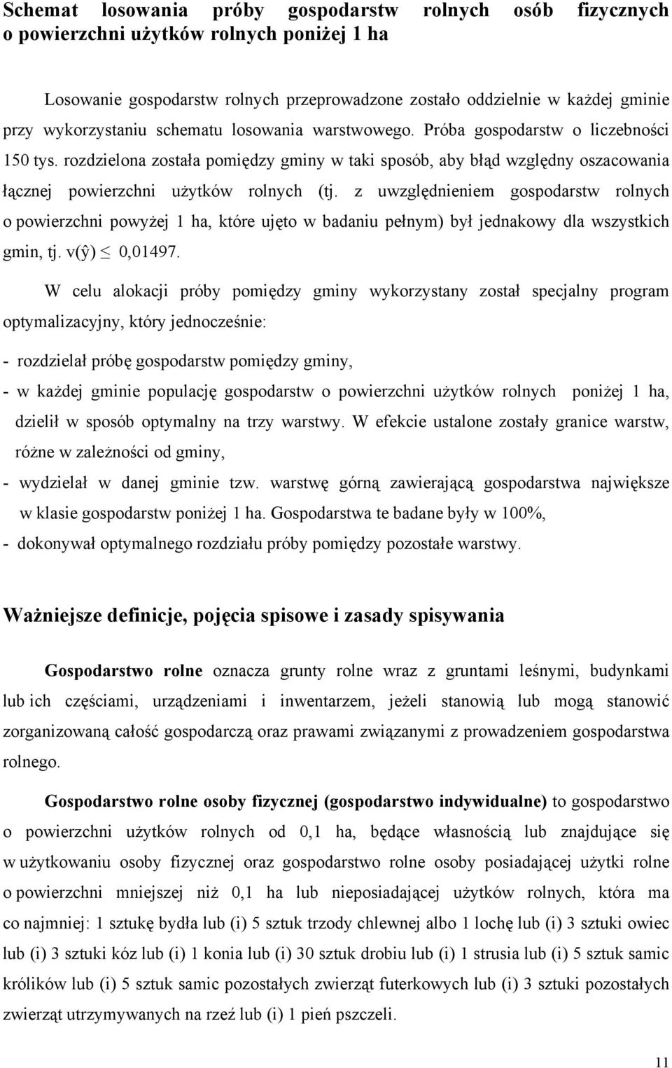 rozdzielona została pomiędzy gminy w taki sposób, aby błąd względny oszacowania łącznej powierzchni użytków rolnych (tj.