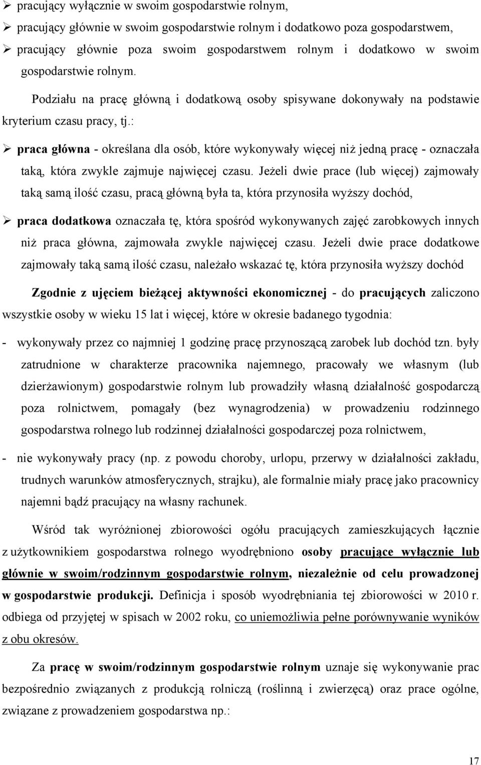 : praca główna - określana dla osób, które wykonywały więcej niż jedną pracę - oznaczała taką, która zwykle zajmuje najwięcej czasu.