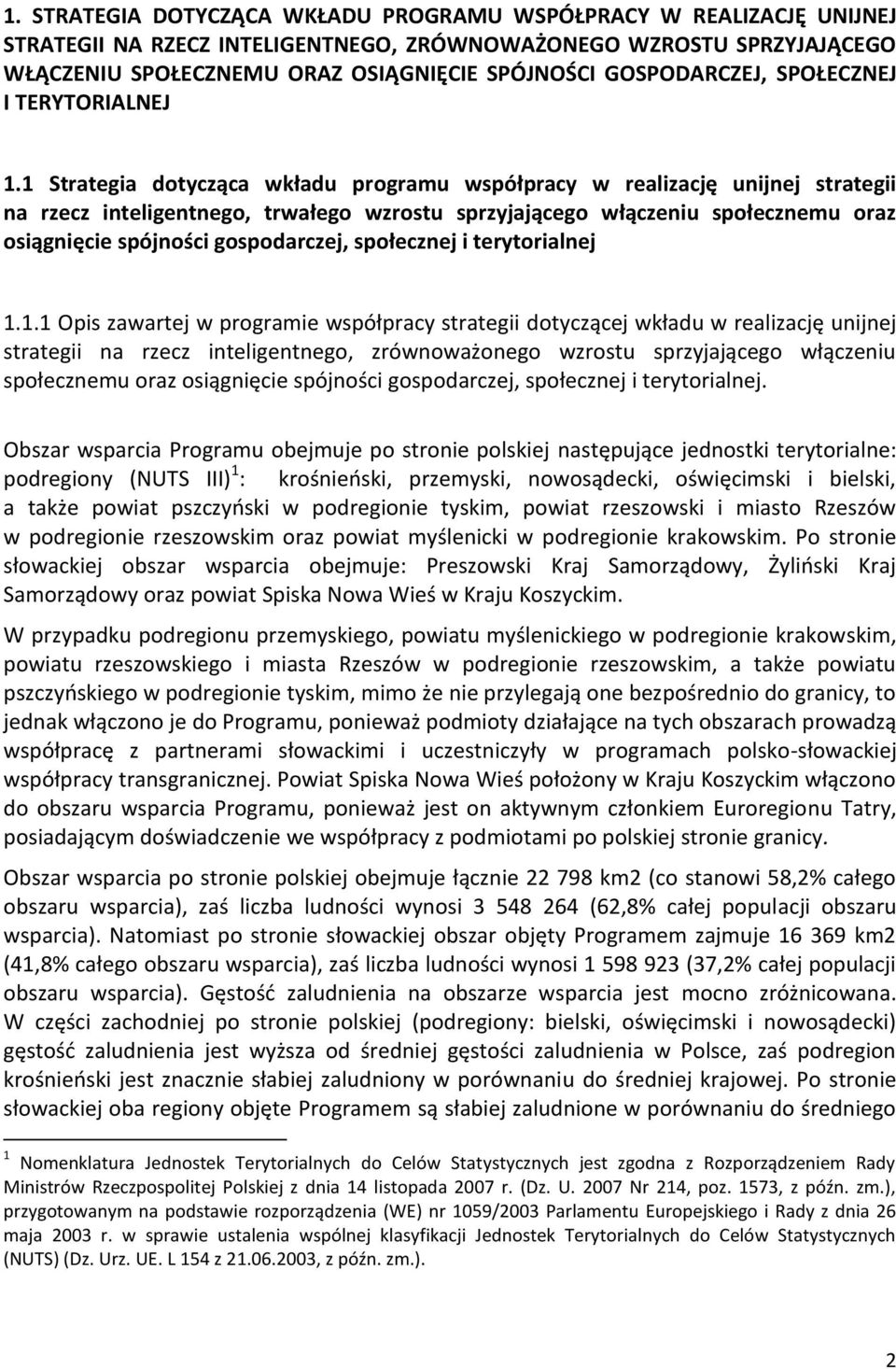 1 Strategia dotycząca wkładu programu współpracy w realizację unijnej strategii na rzecz inteligentnego, trwałego wzrostu sprzyjającego włączeniu społecznemu oraz osiągnięcie spójności gospodarczej,