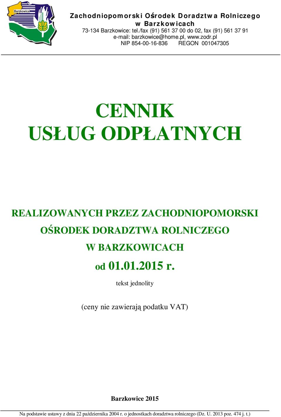 pl NIP 854-00-16-836 REGON 001047305 CENNIK US UG ODP ATNYCH REALIZOWANYCH PRZEZ ZACHODNIOPOMORSKI RODEK DORADZTWA ROLNICZEGO