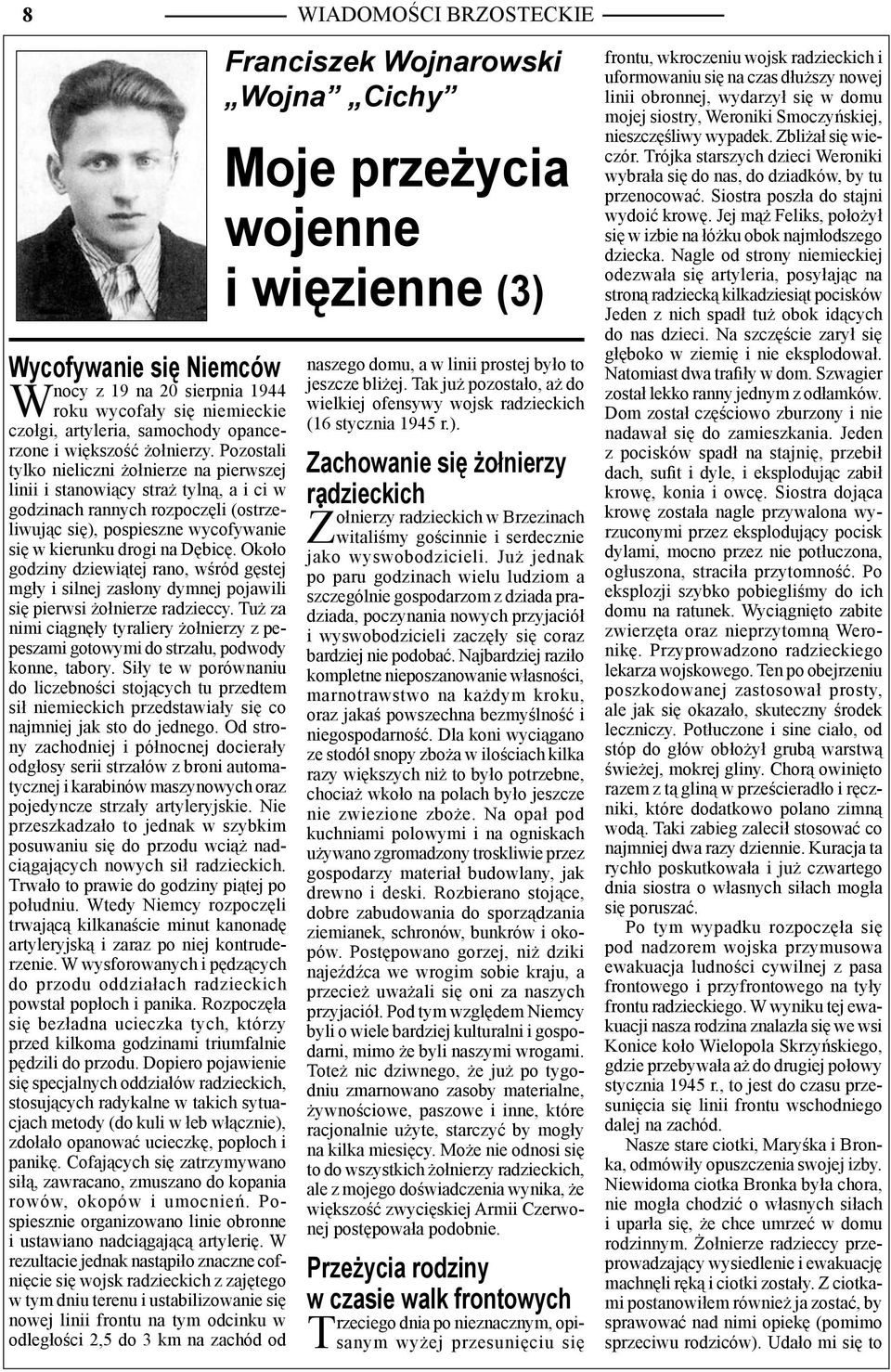 Około godziny dziewiątej rano, wśród gęstej mgły i silnej zasłony dymnej pojawili się pierwsi żołnierze radzieccy.