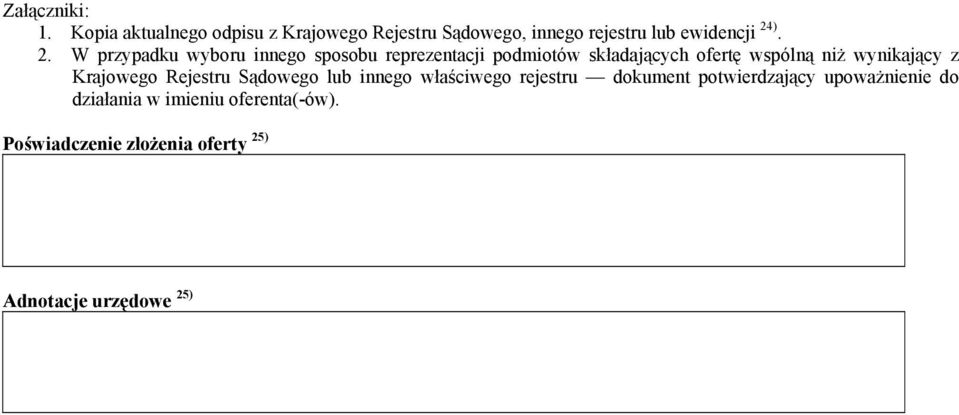 ). 2. W przypadku wyboru innego sposobu reprezentacji podmiotów składających ofertę wspólną niż