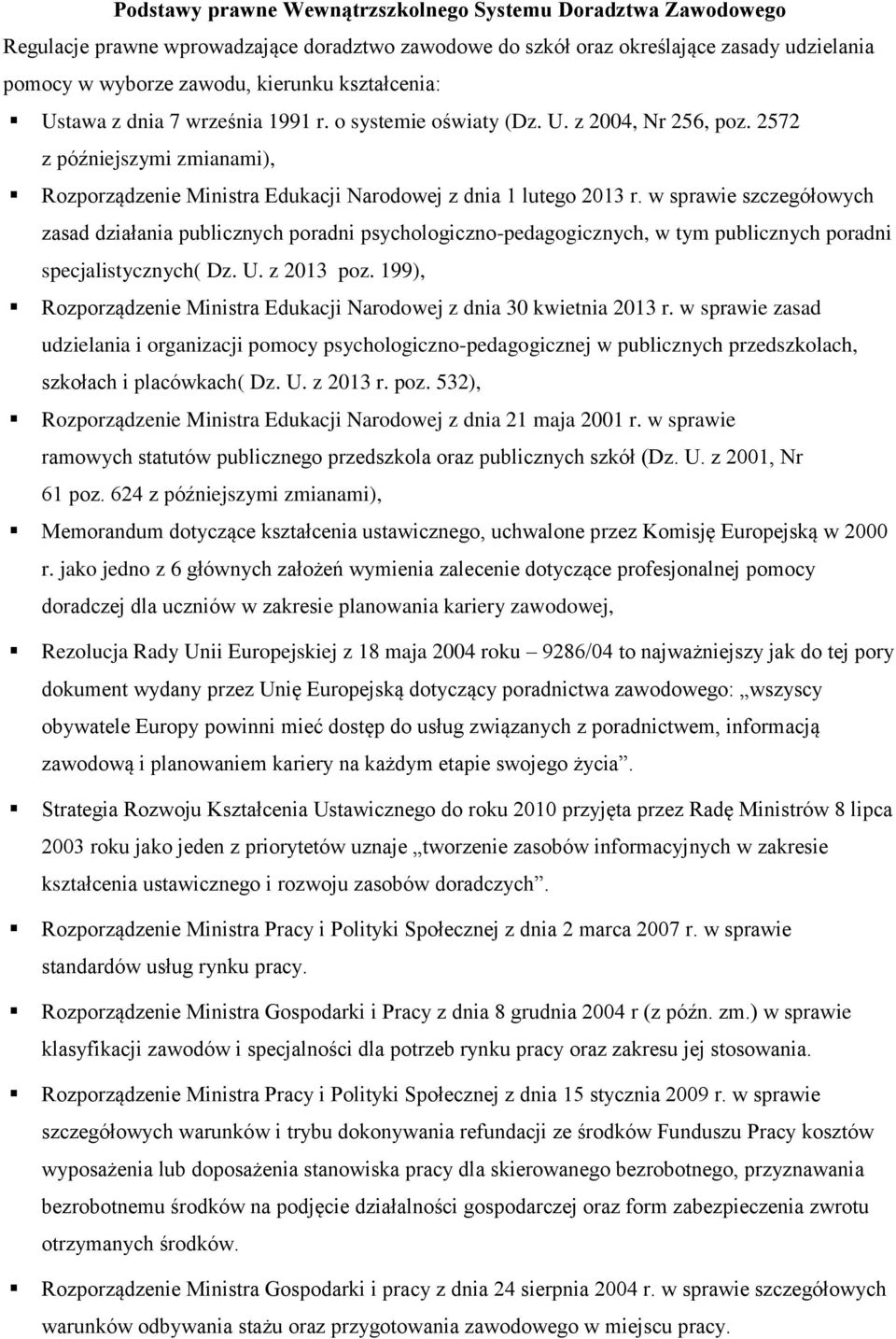 w sprawie szczegółowych zasad działania publicznych poradni psychologiczno-pedagogicznych, w tym publicznych poradni specjalistycznych( Dz. U. z 2013 poz.