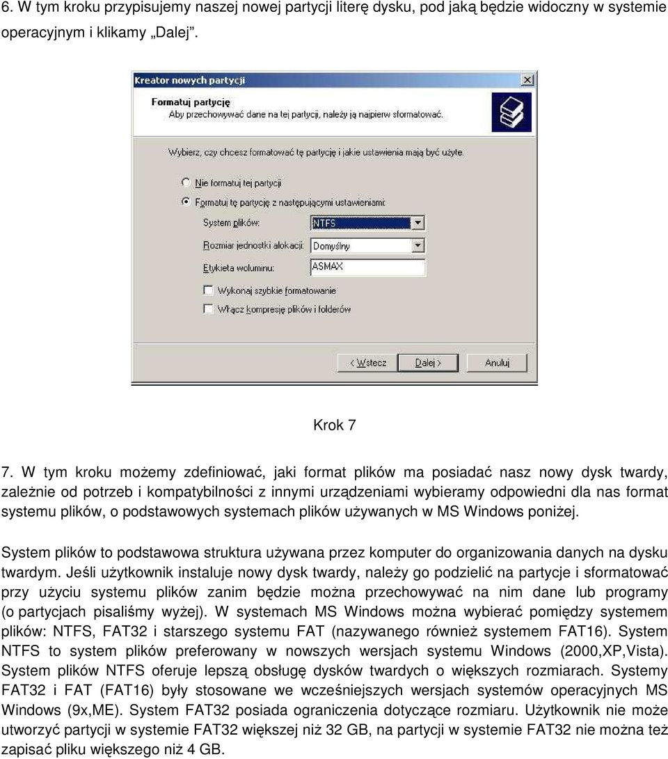 podstawowych systemach plików uŝywanych w MS Windows poniŝej. System plików to podstawowa struktura uŝywana przez komputer do organizowania danych na dysku twardym.