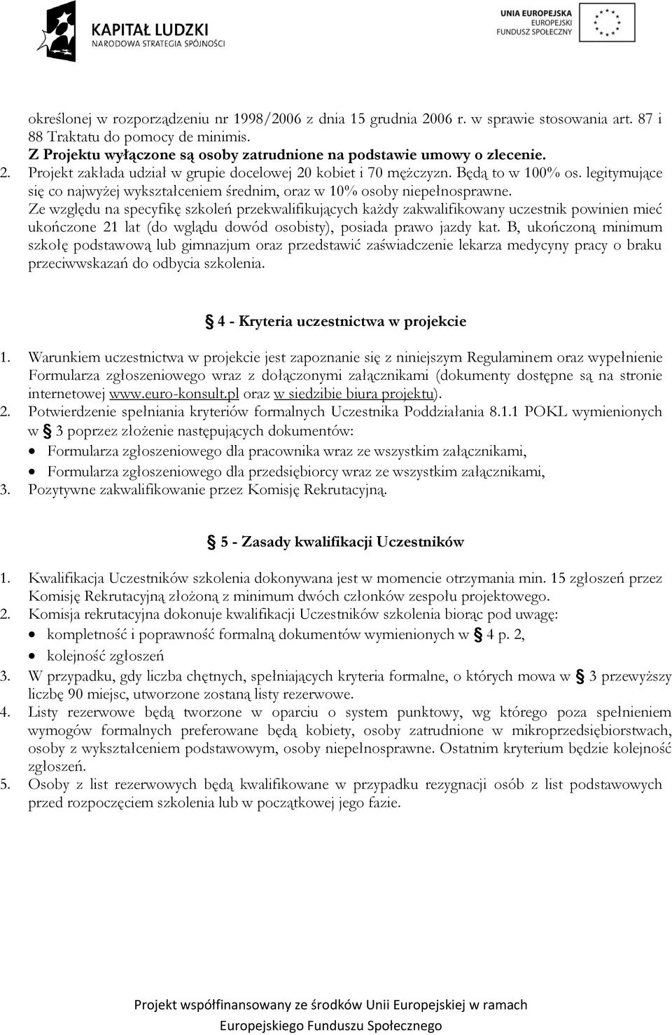 legitymujące się co najwyżej wykształceniem średnim, oraz w 10% osoby niepełnosprawne.