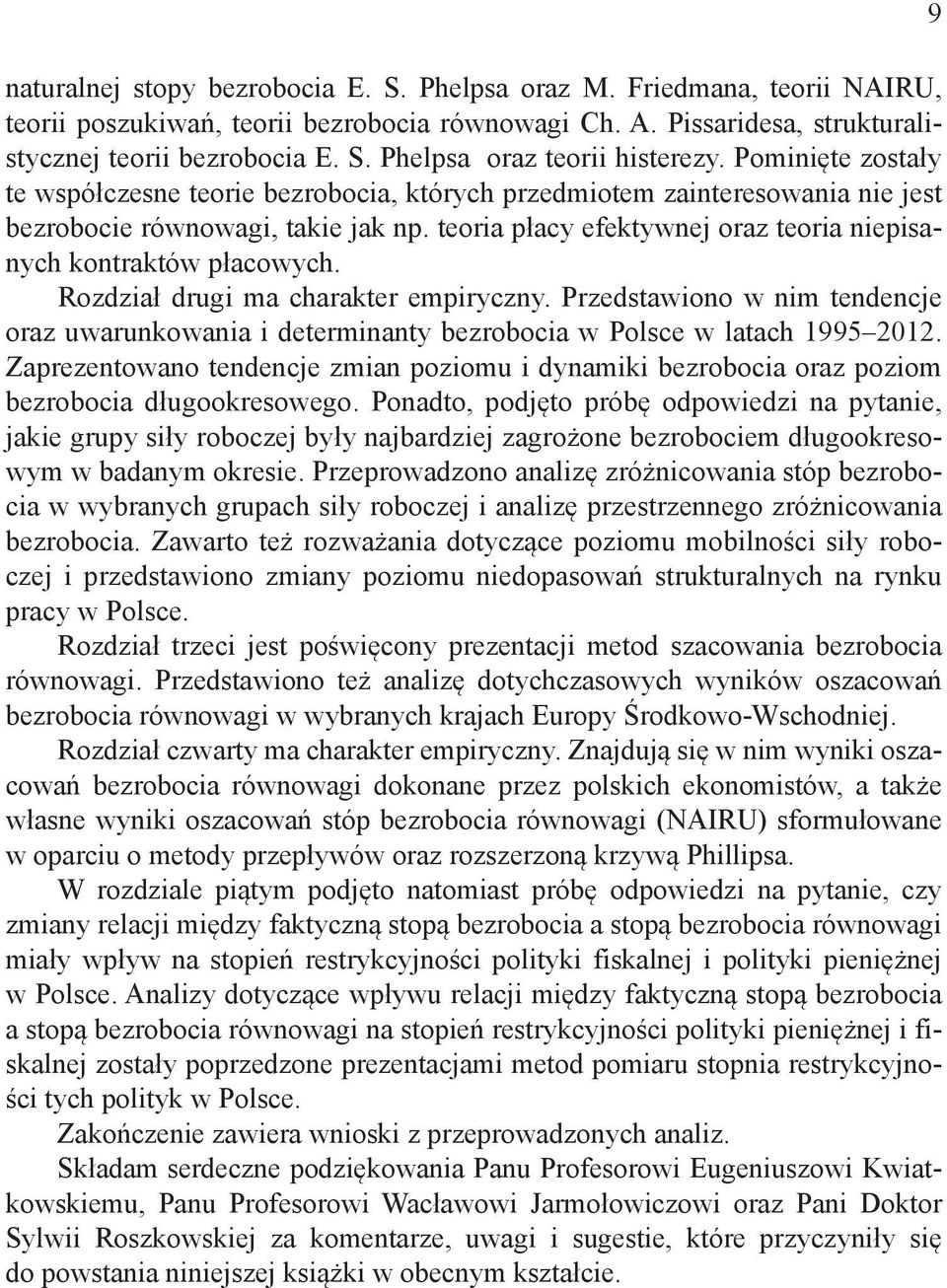 teoria płacy efektywnej oraz teoria niepisanych kontraktów płacowych. Rozdział drugi ma charakter empiryczny.