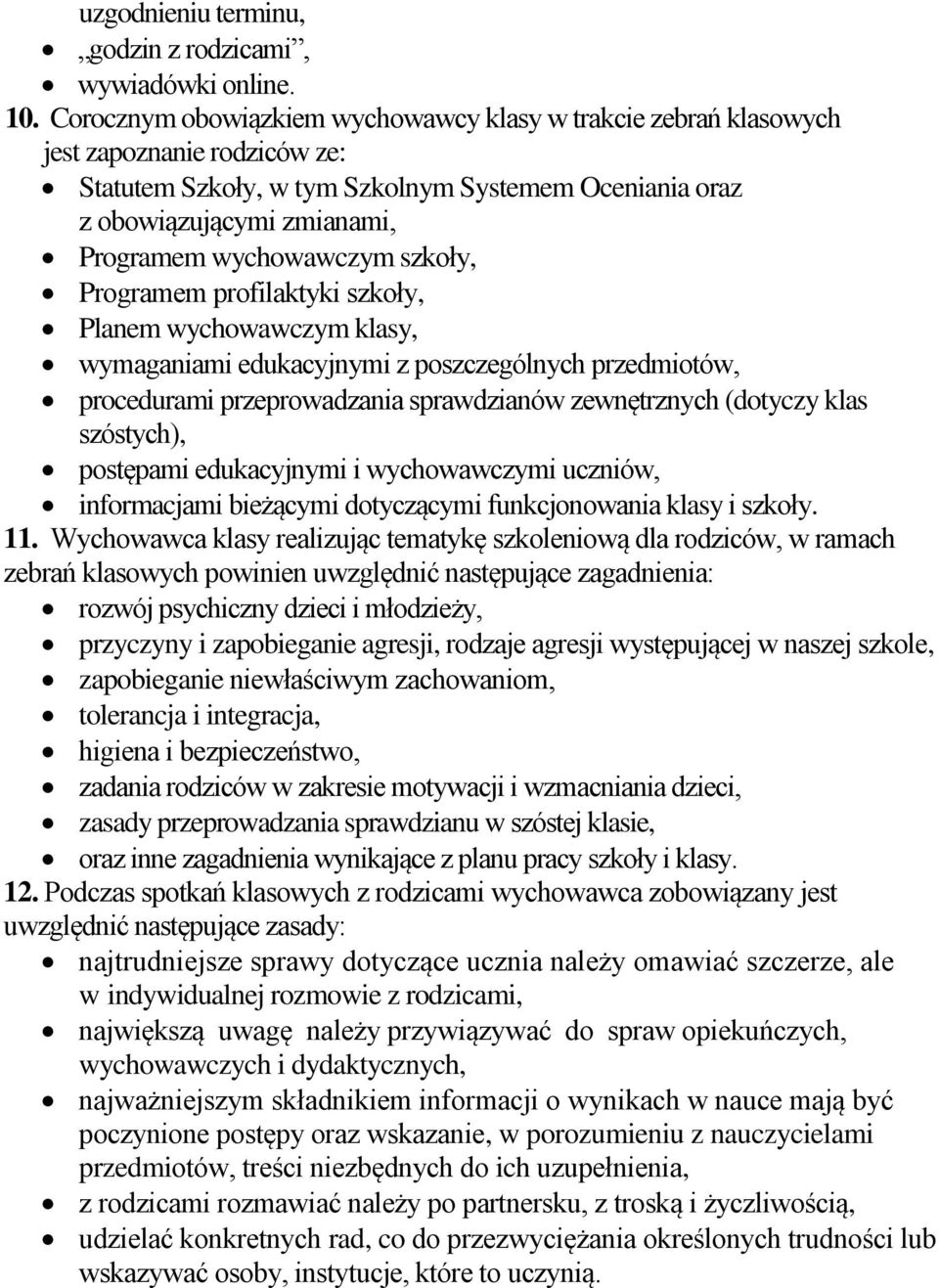 wychowawczym szkoły, Programem profilaktyki szkoły, Planem wychowawczym klasy, wymaganiami edukacyjnymi z poszczególnych przedmiotów, procedurami przeprowadzania sprawdzianów zewnętrznych (dotyczy