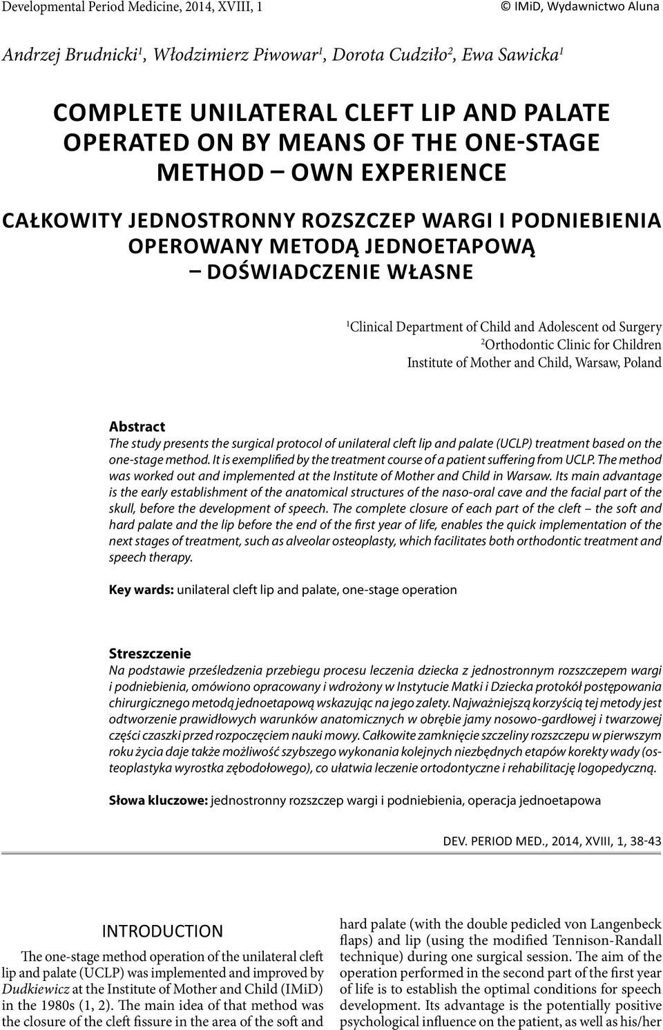 Adolescent od Surgery 2 Orthodontic Clinic for Children Institute of Mother and Child, Warsaw, Poland Abstract The study presents the surgical protocol of unilateral cleft lip and palate (UCLP)